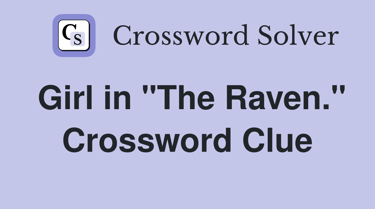 Girl in "The Raven." Crossword Clue