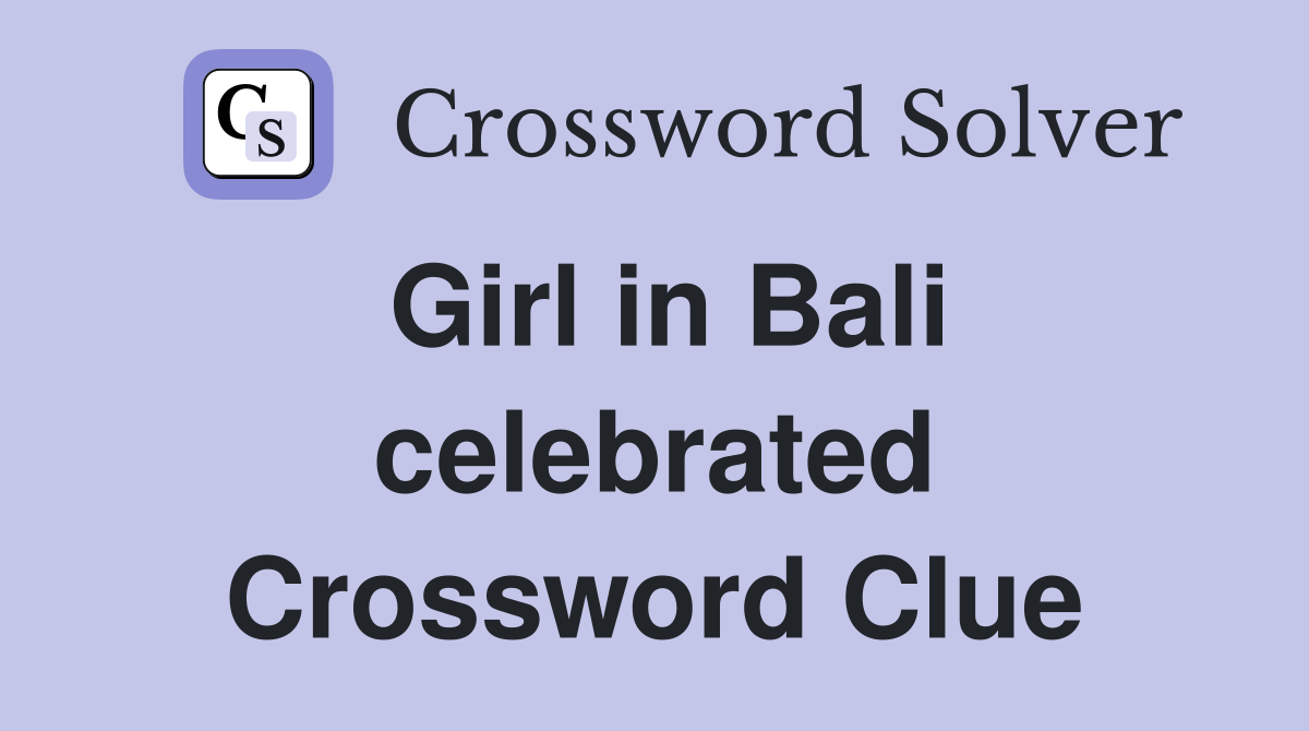 Girl in Bali celebrated Crossword Clue