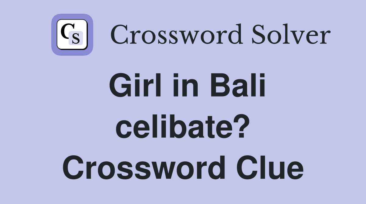 Girl in Bali celibate? Crossword Clue