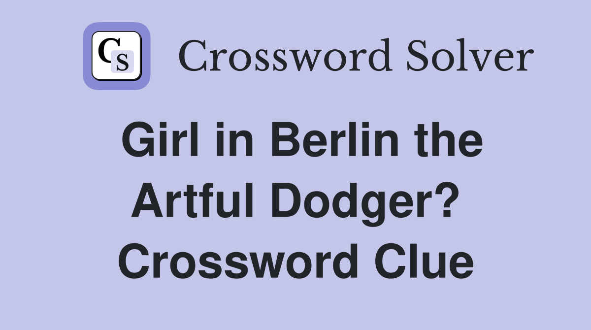 Girl in Berlin the Artful Dodger? Crossword Clue