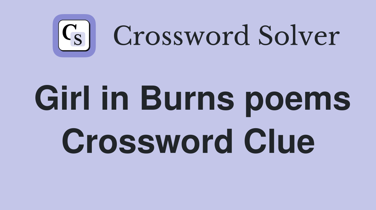 Girl in Burns poems Crossword Clue