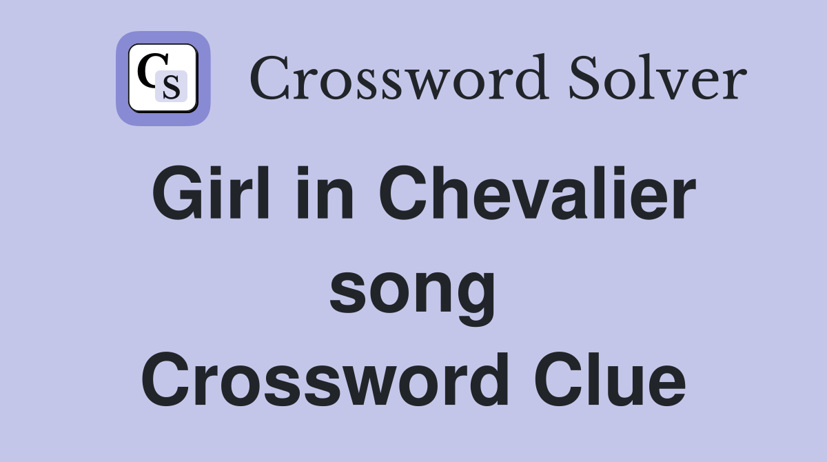 Girl in Chevalier song Crossword Clue