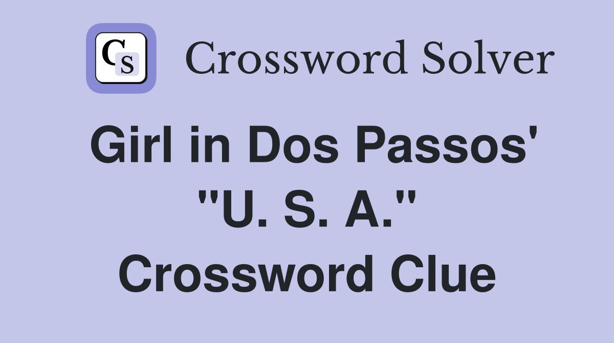 Girl in Dos Passos' "U. S. A." Crossword Clue