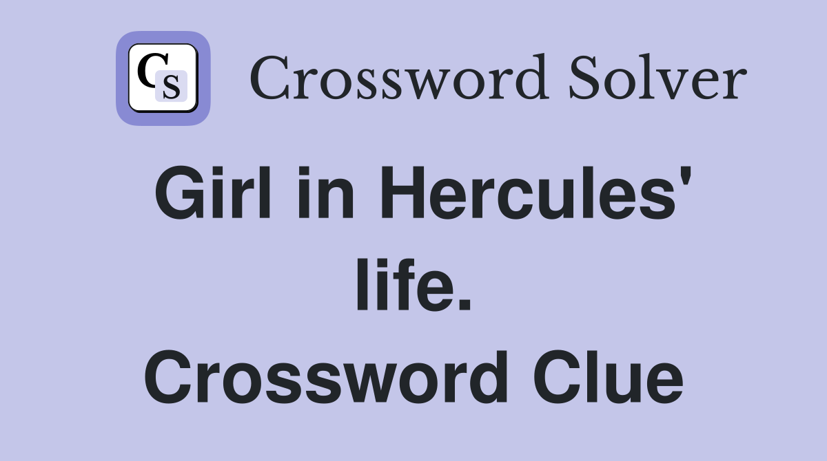 Girl in Hercules' life. Crossword Clue