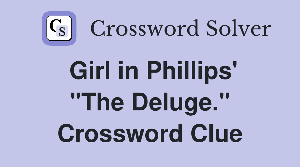 Girl in Phillips' "The Deluge." Crossword Clue
