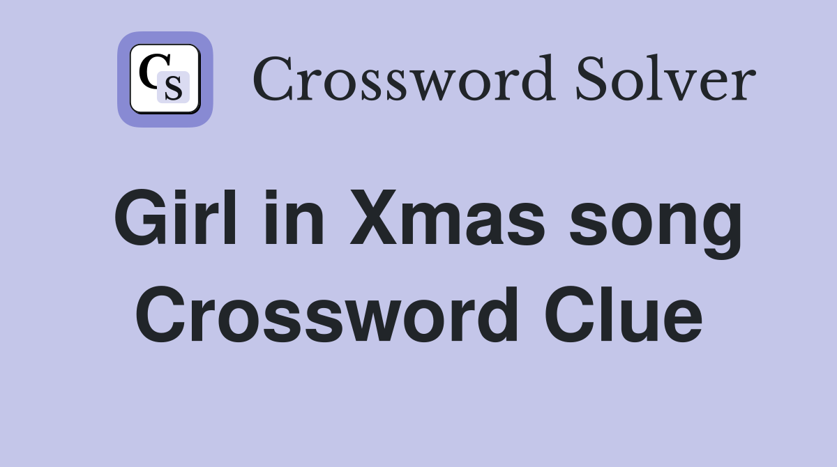 Girl in Xmas song Crossword Clue
