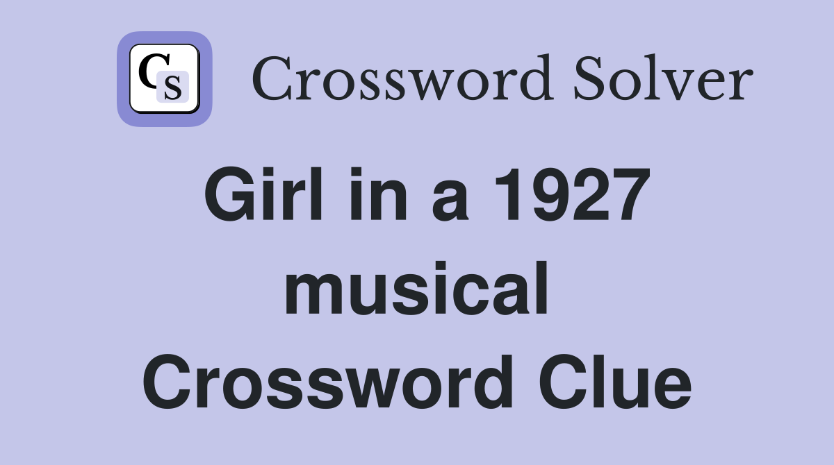 Girl in a 1927 musical Crossword Clue