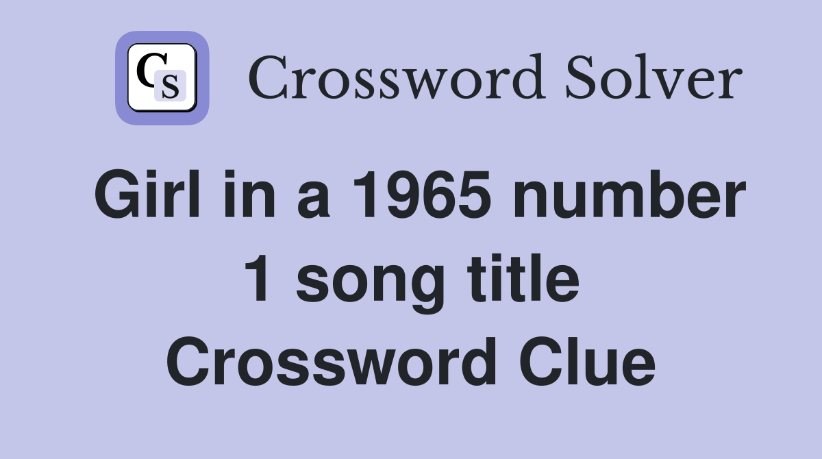 Girl in a 1965 number 1 song title Crossword Clue