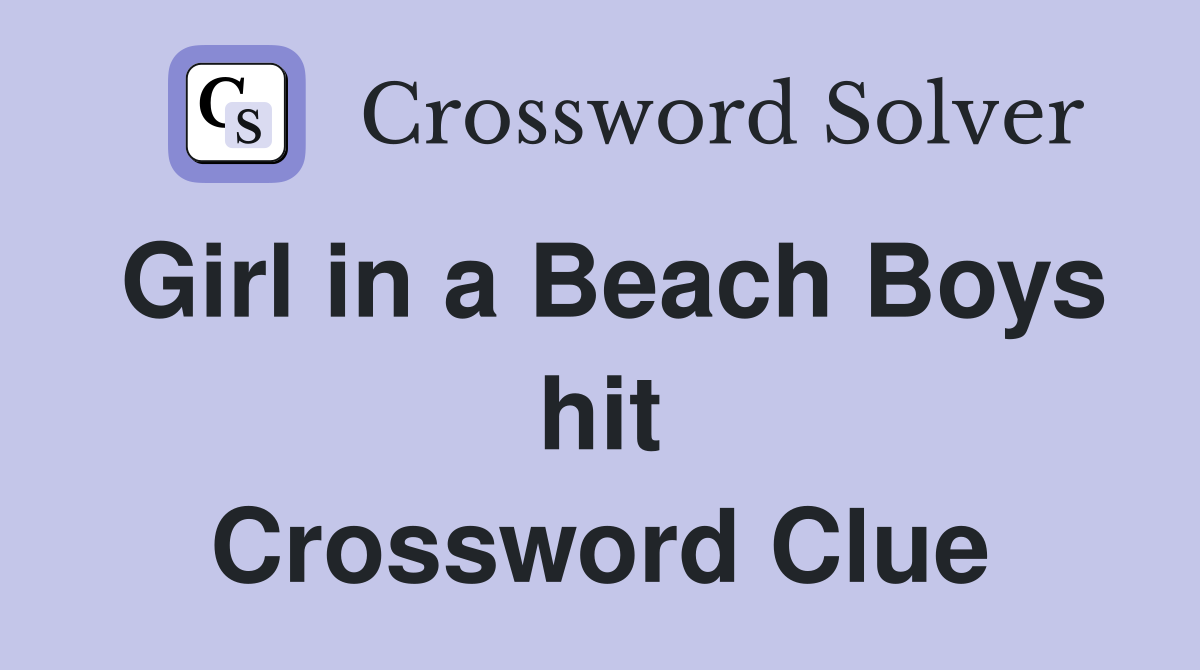 Girl in a Beach Boys hit Crossword Clue