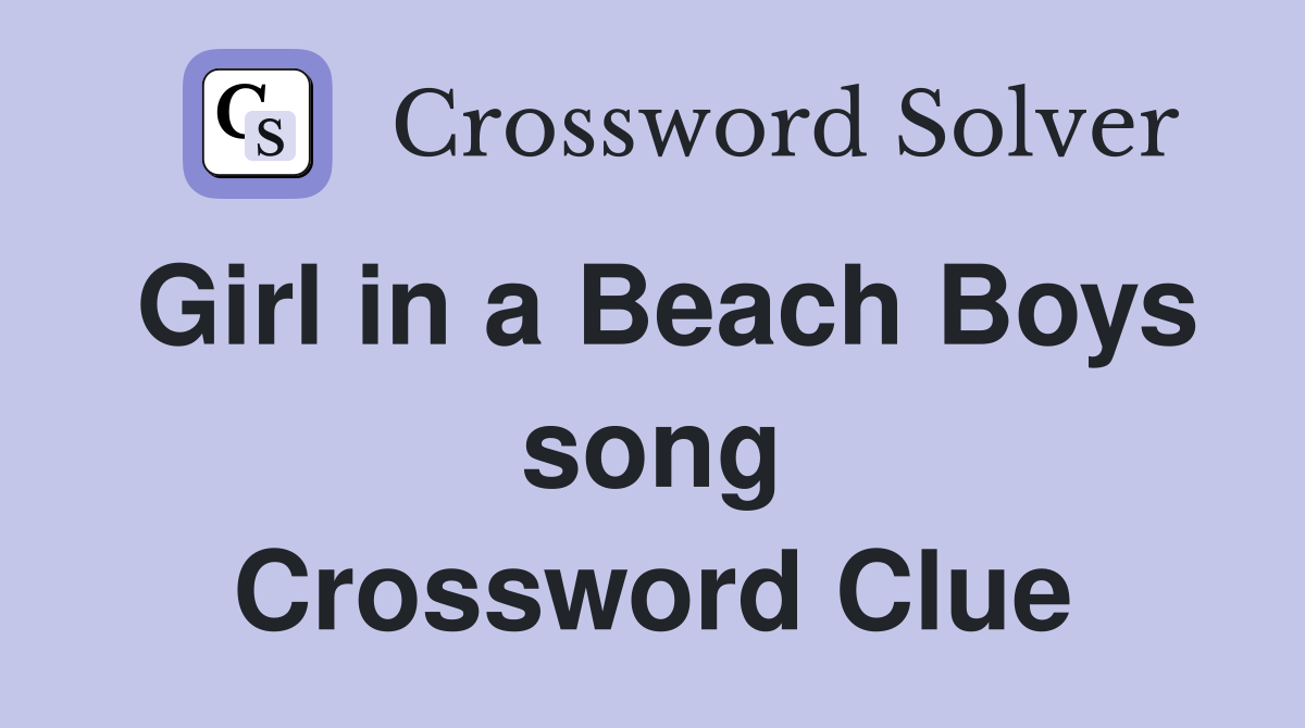 Girl in a Beach Boys song Crossword Clue