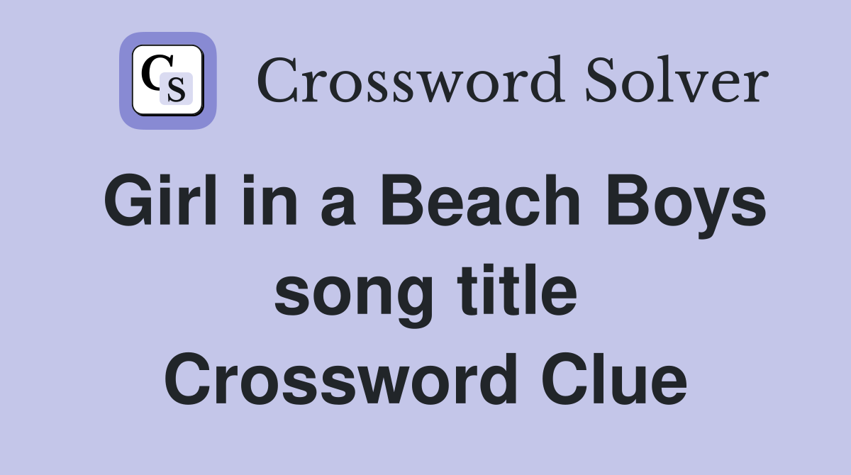 Girl in a Beach Boys song title Crossword Clue