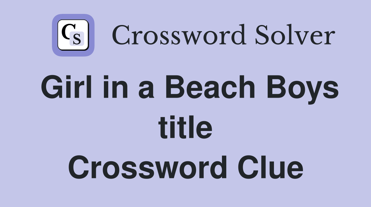 Girl in a Beach Boys title Crossword Clue