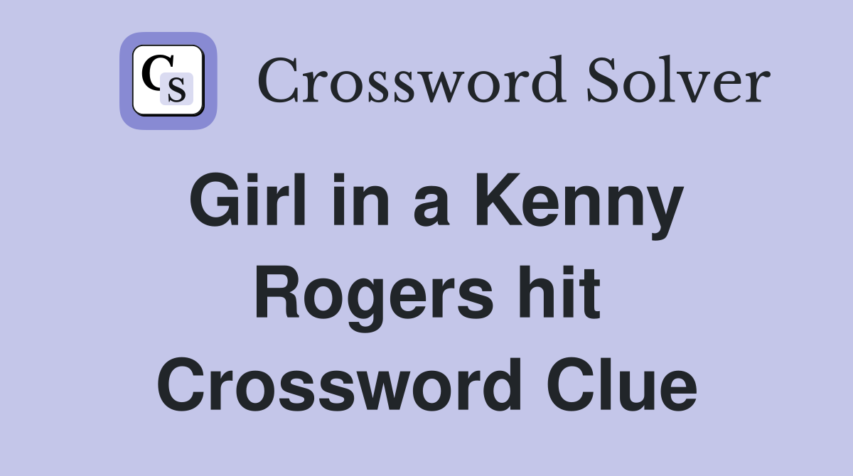 Girl in a Kenny Rogers hit Crossword Clue