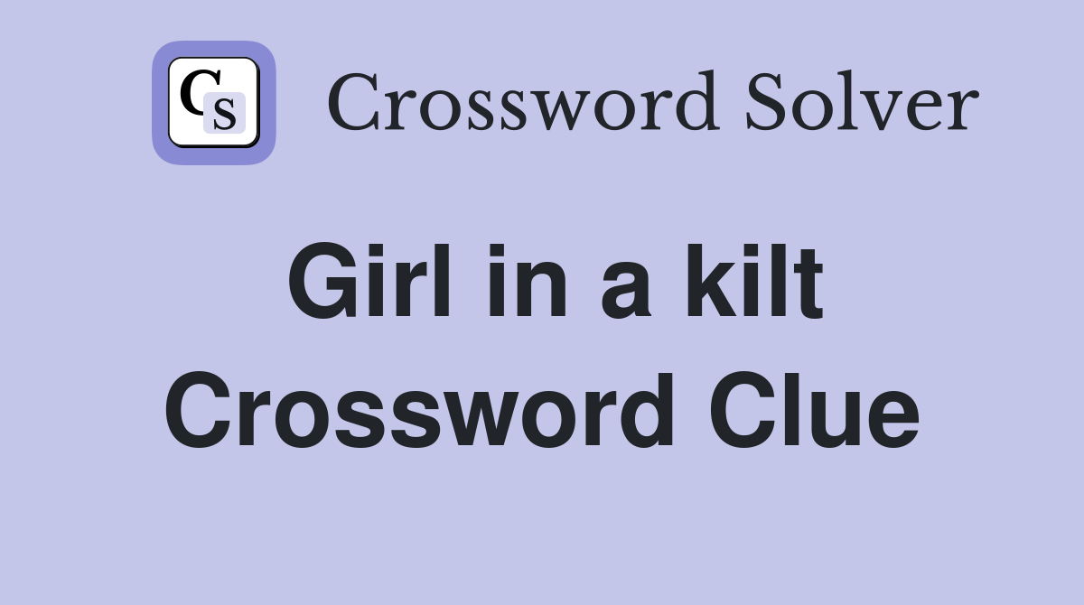 Girl in a kilt Crossword Clue