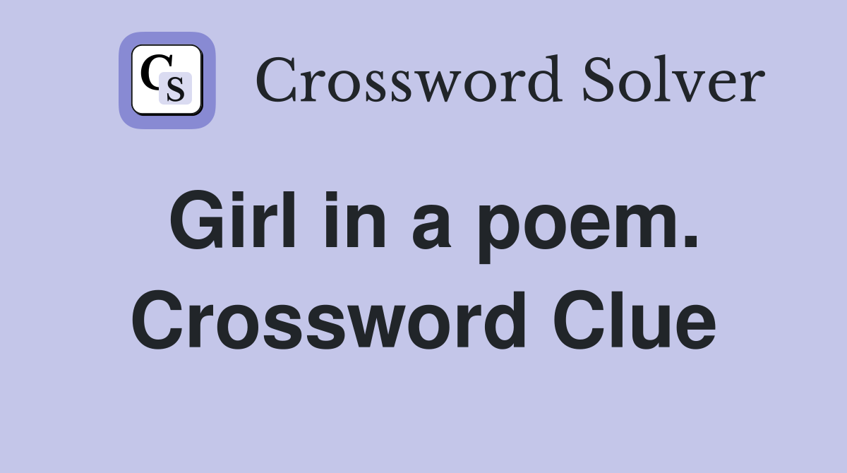 Girl in a poem. Crossword Clue