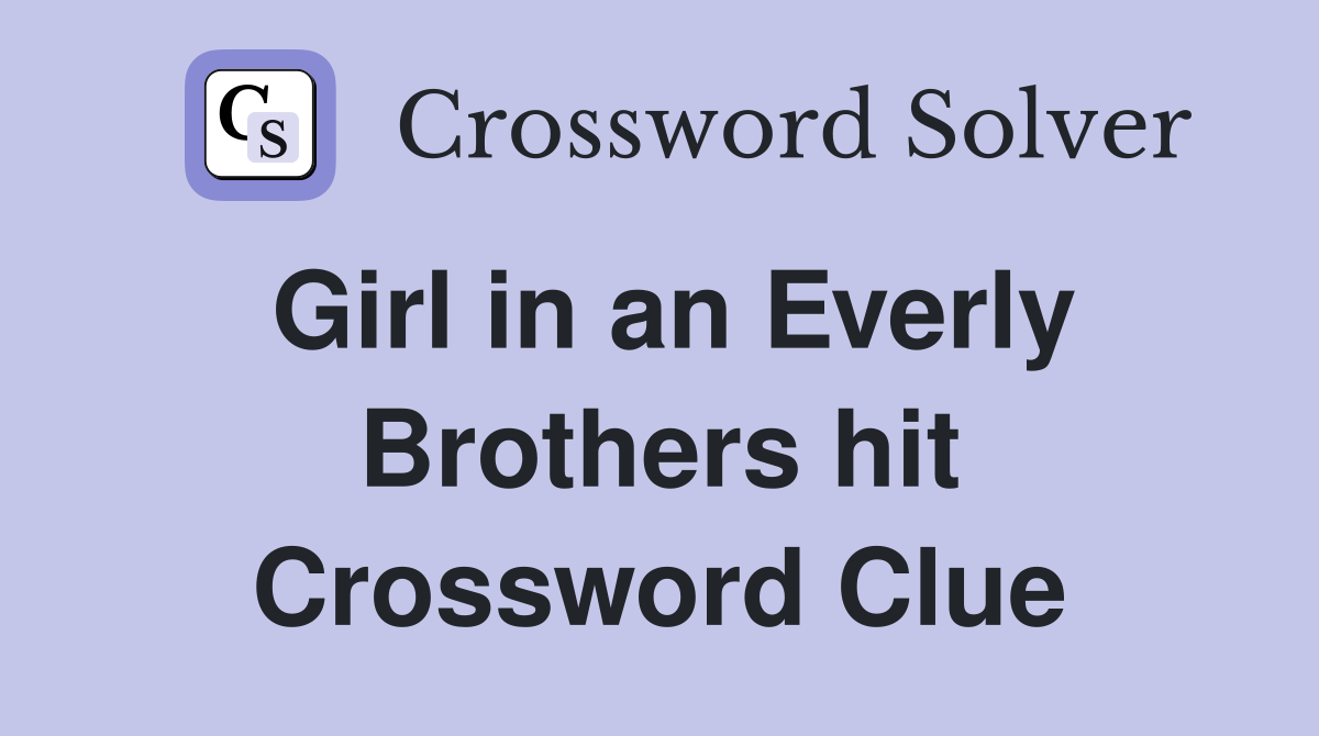 Girl in an Everly Brothers hit Crossword Clue