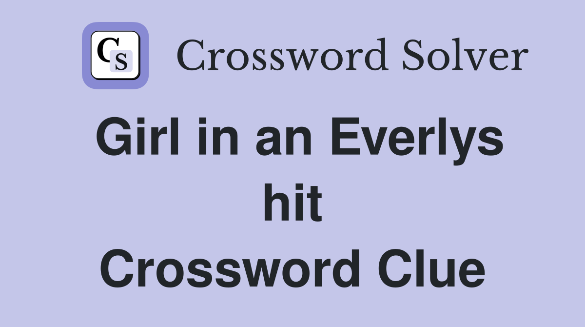 Girl in an Everlys hit Crossword Clue