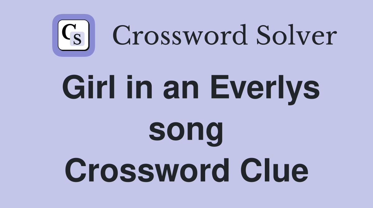 Girl in an Everlys song Crossword Clue