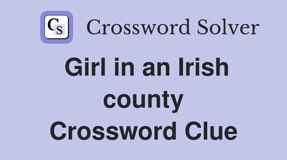 Girl in an Irish county Crossword Clue