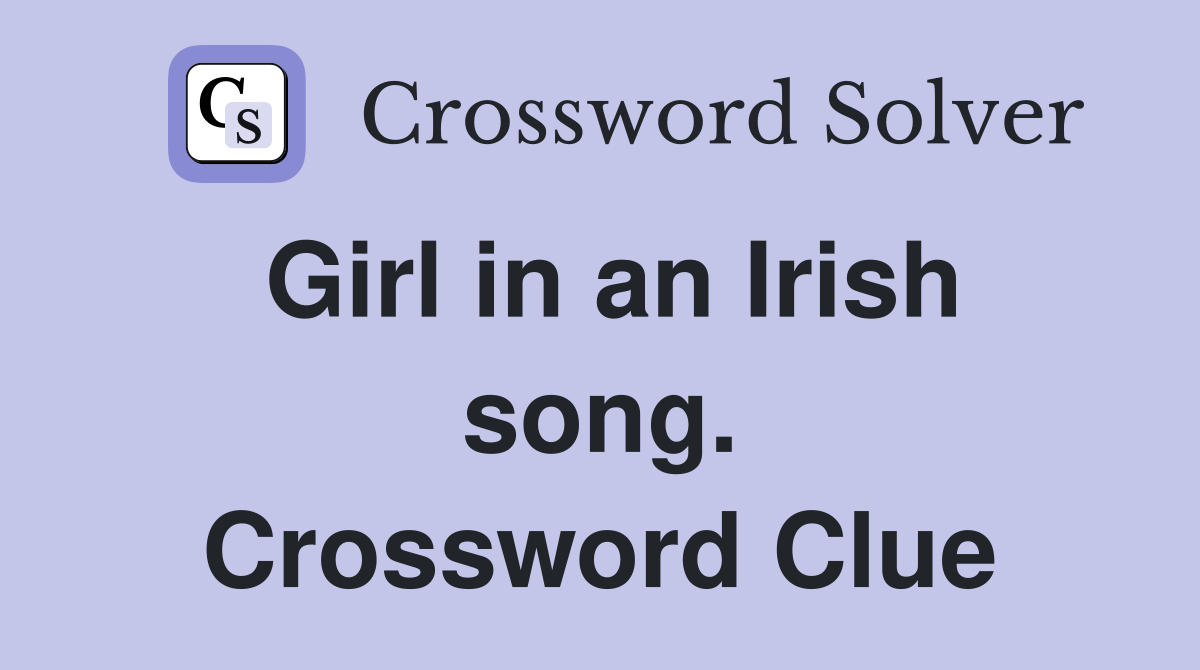 Girl in an Irish song. Crossword Clue
