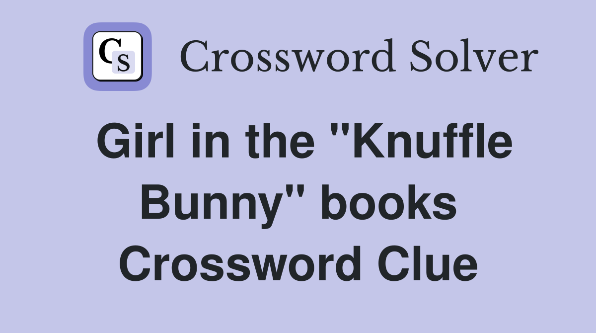 Girl in the "Knuffle Bunny" books Crossword Clue