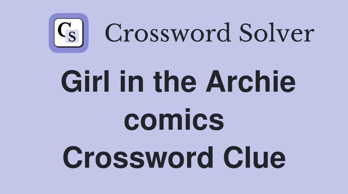 Girl in the Archie comics Crossword Clue