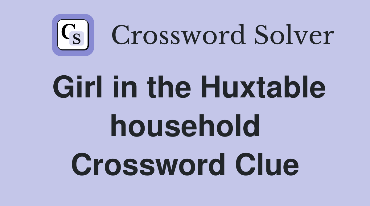 Girl in the Huxtable household Crossword Clue