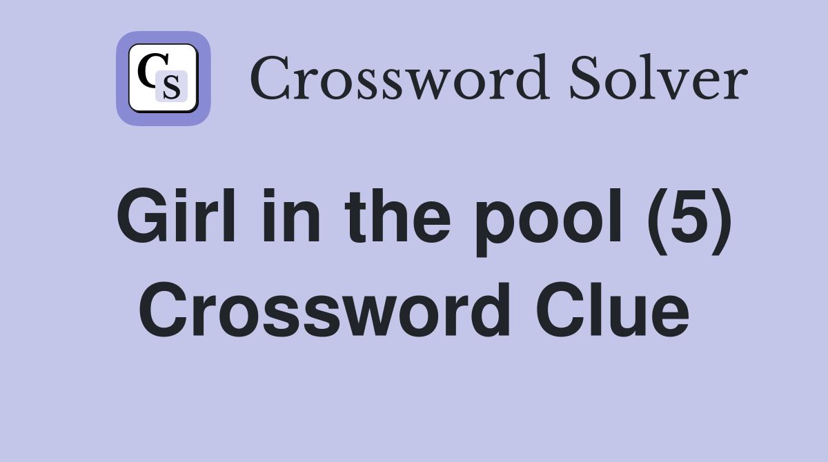 Girl in the pool (5) Crossword Clue