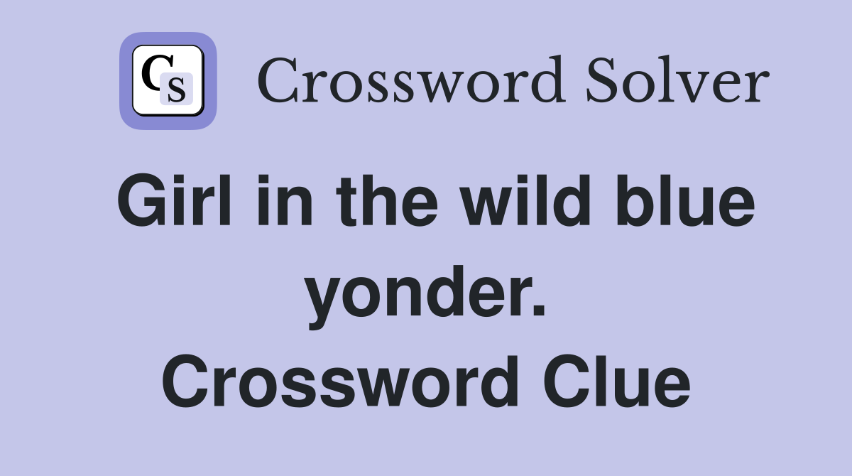 Girl in the wild blue yonder. Crossword Clue