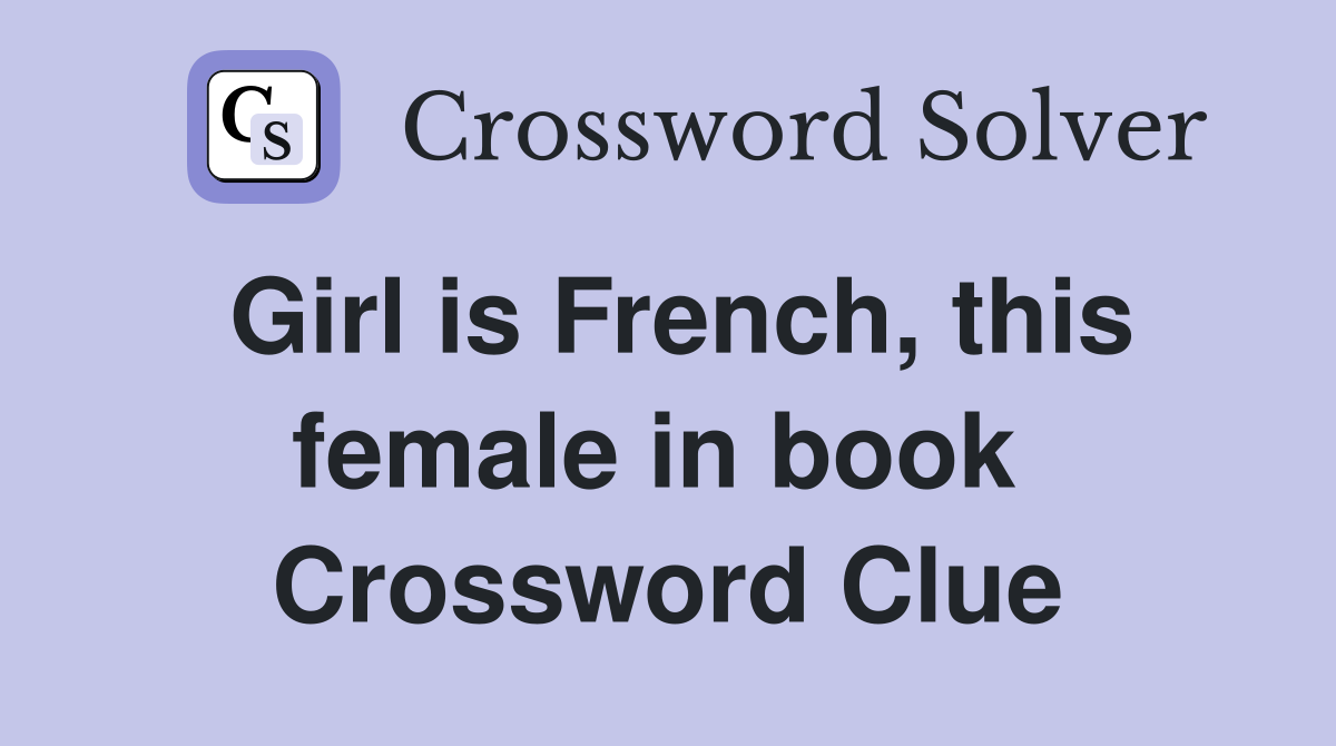 Girl is French, this female in book  Crossword Clue