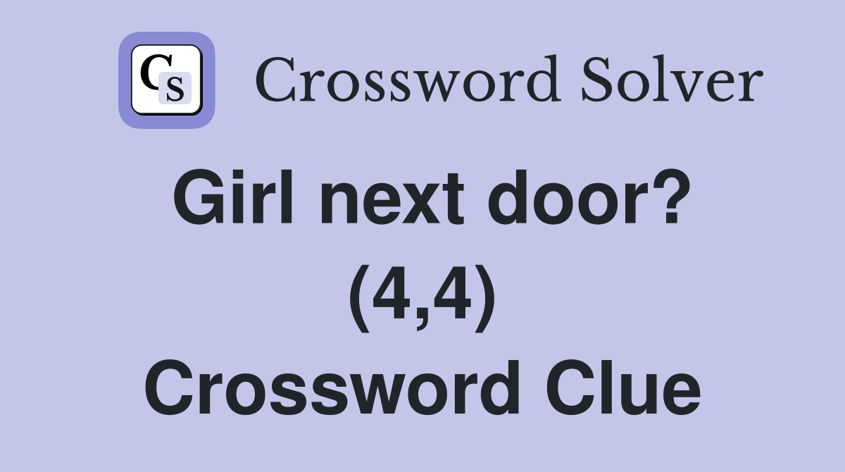 Girl next door? (4,4) Crossword Clue