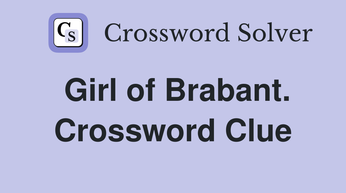 Girl of Brabant. Crossword Clue