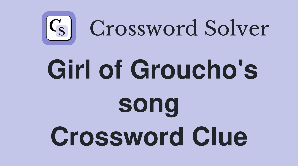 Girl of Groucho's song Crossword Clue
