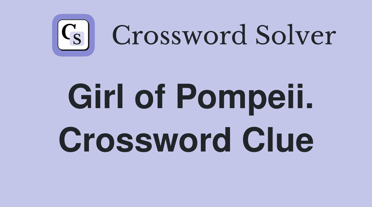 Girl of Pompeii. Crossword Clue