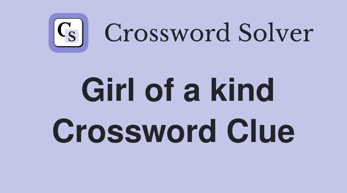 Girl of a kind Crossword Clue