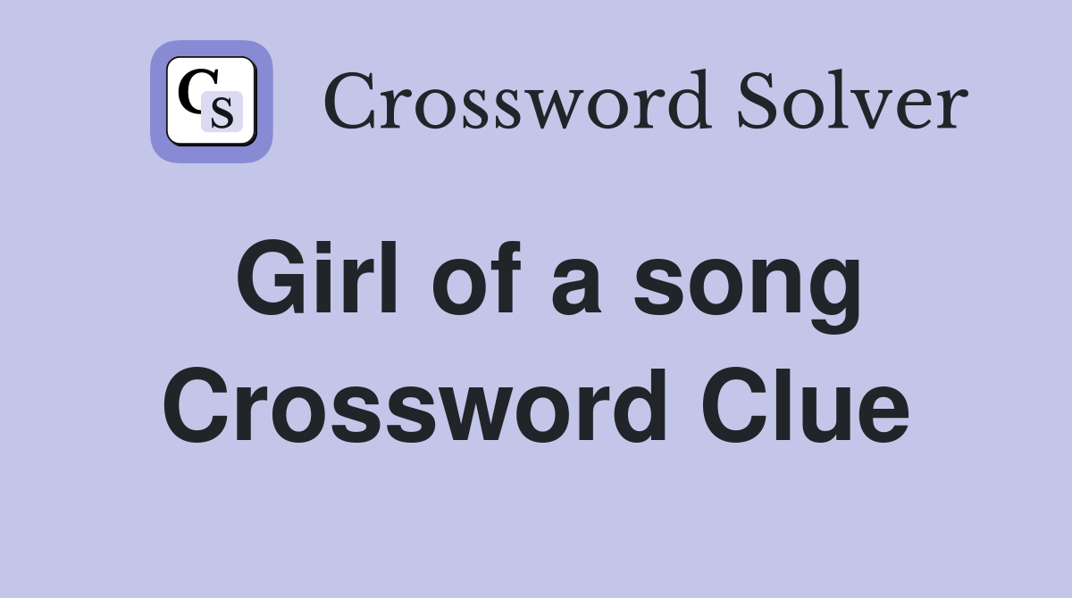 Girl of a song Crossword Clue