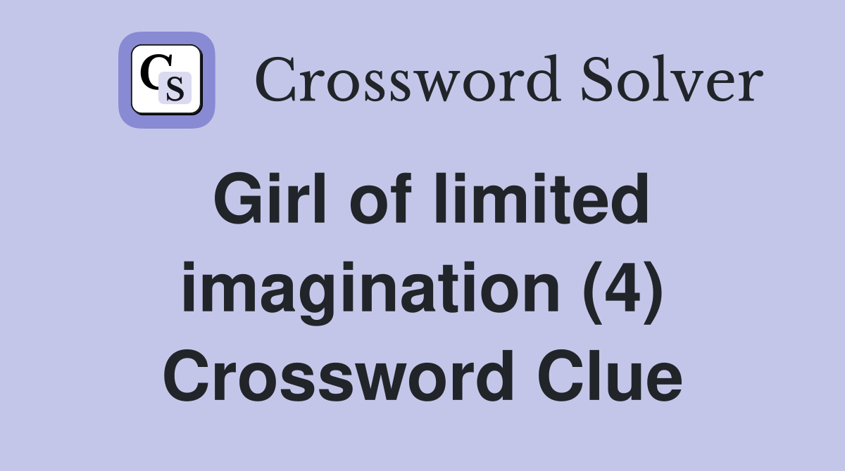 Girl of limited imagination (4) Crossword Clue