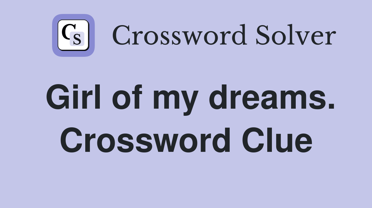 Girl of my dreams. Crossword Clue