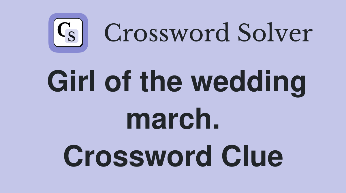 Girl of the wedding march. Crossword Clue