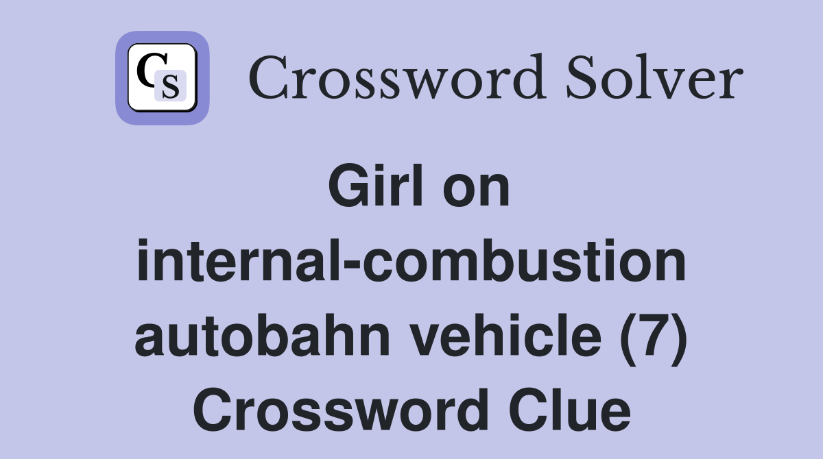 Girl on internal-combustion autobahn vehicle (7) Crossword Clue