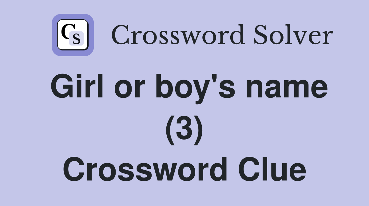Girl or boy's name (3) Crossword Clue