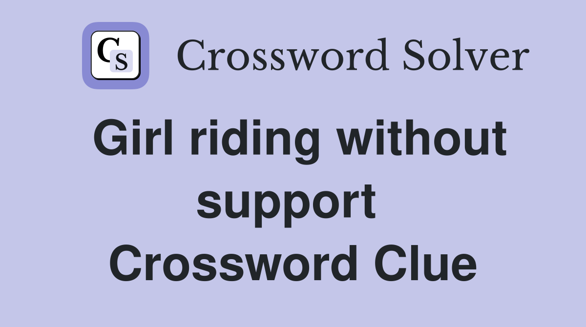 Girl riding without support  Crossword Clue