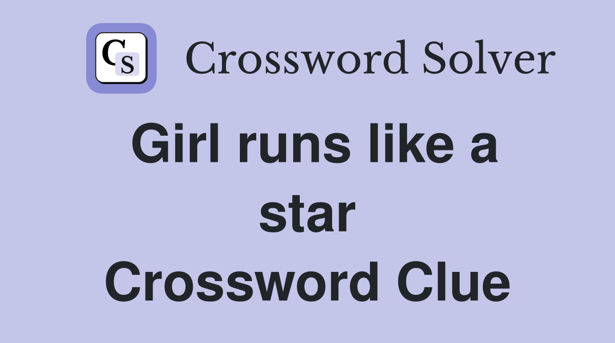 Girl runs like a star Crossword Clue