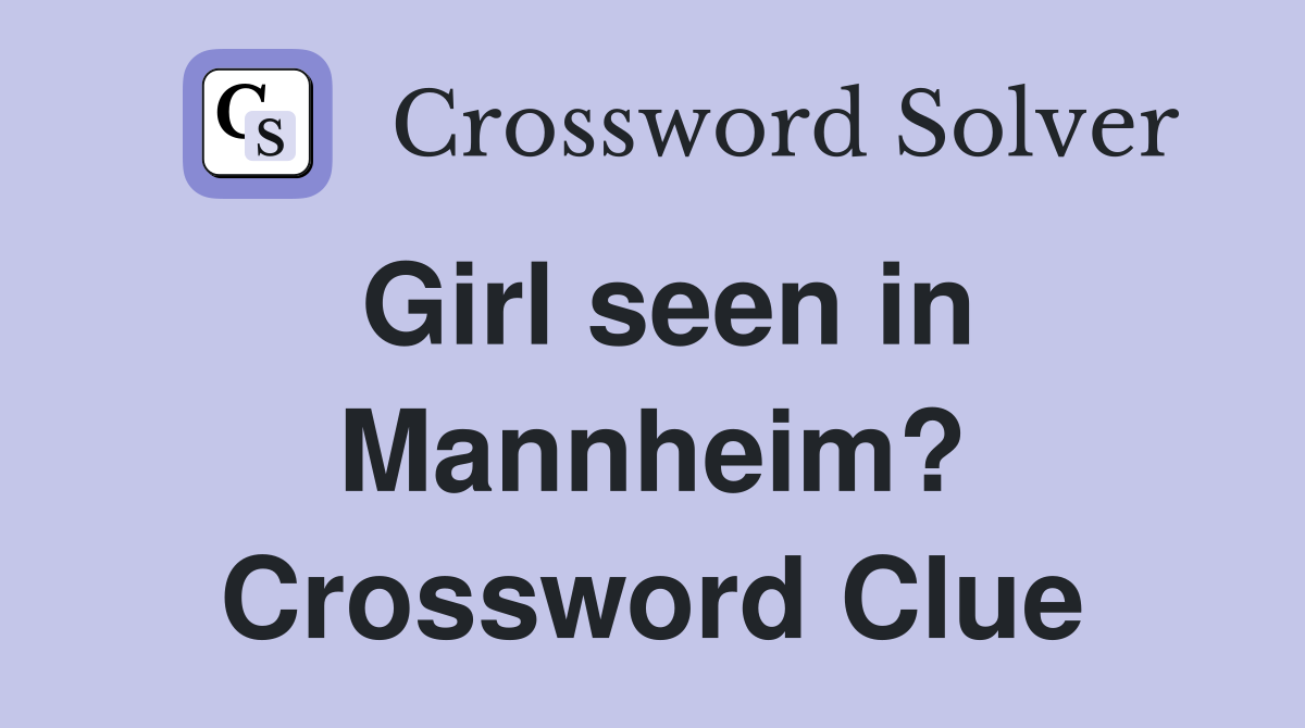 Girl seen in Mannheim? Crossword Clue