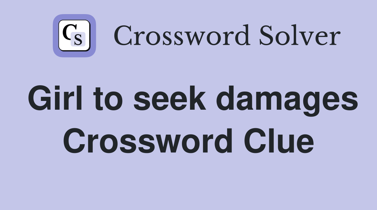 Girl to seek damages Crossword Clue