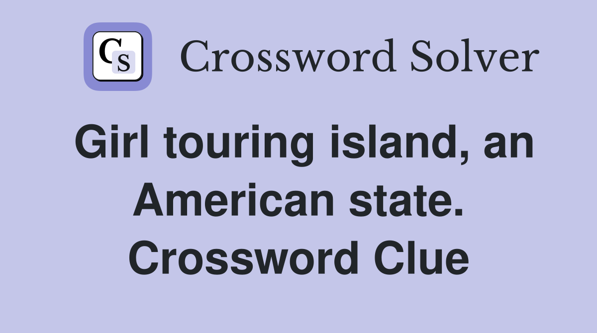 Girl touring island, an American state. Crossword Clue