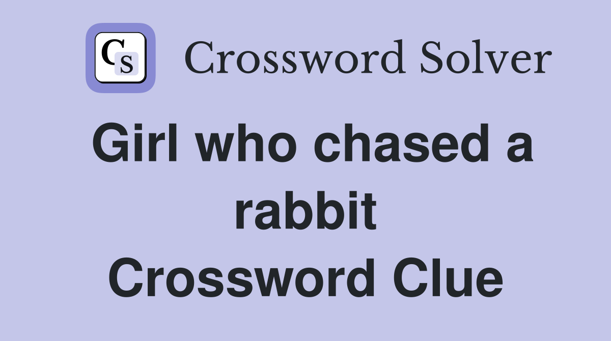 Girl who chased a rabbit Crossword Clue