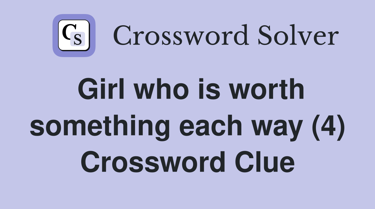Girl who is worth something each way (4) Crossword Clue