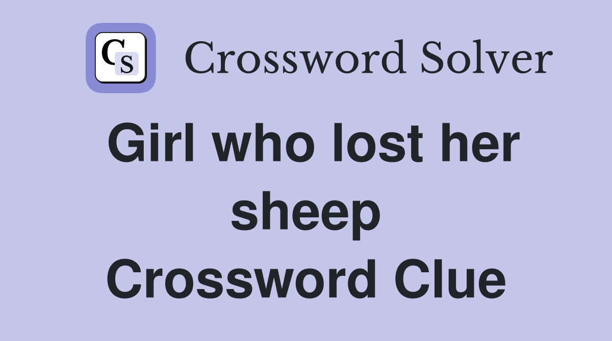 Girl who lost her sheep Crossword Clue