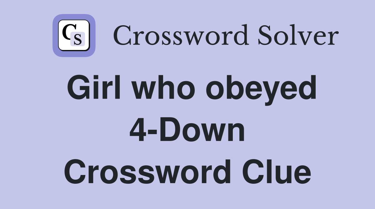Girl who obeyed 4-Down Crossword Clue